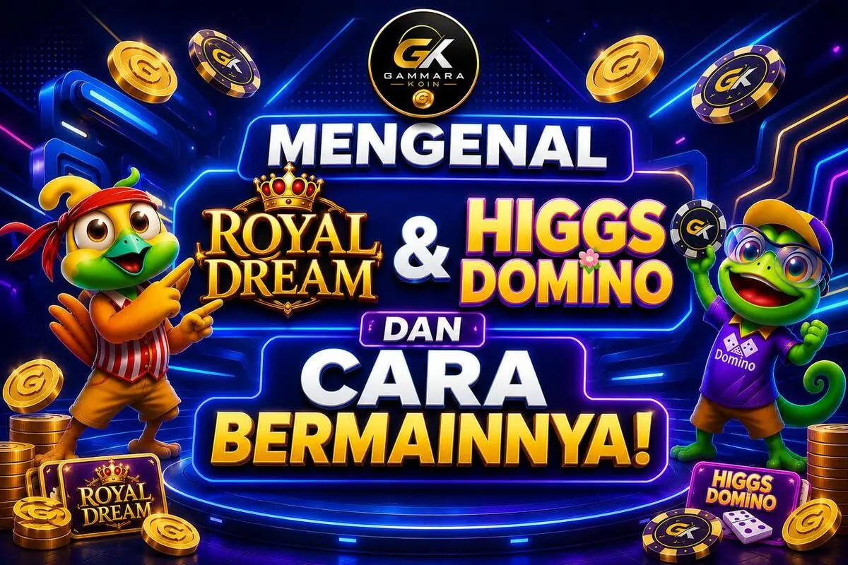 Mengenal Royal Dream & Higgs Domino dan Cara Bermainnya!