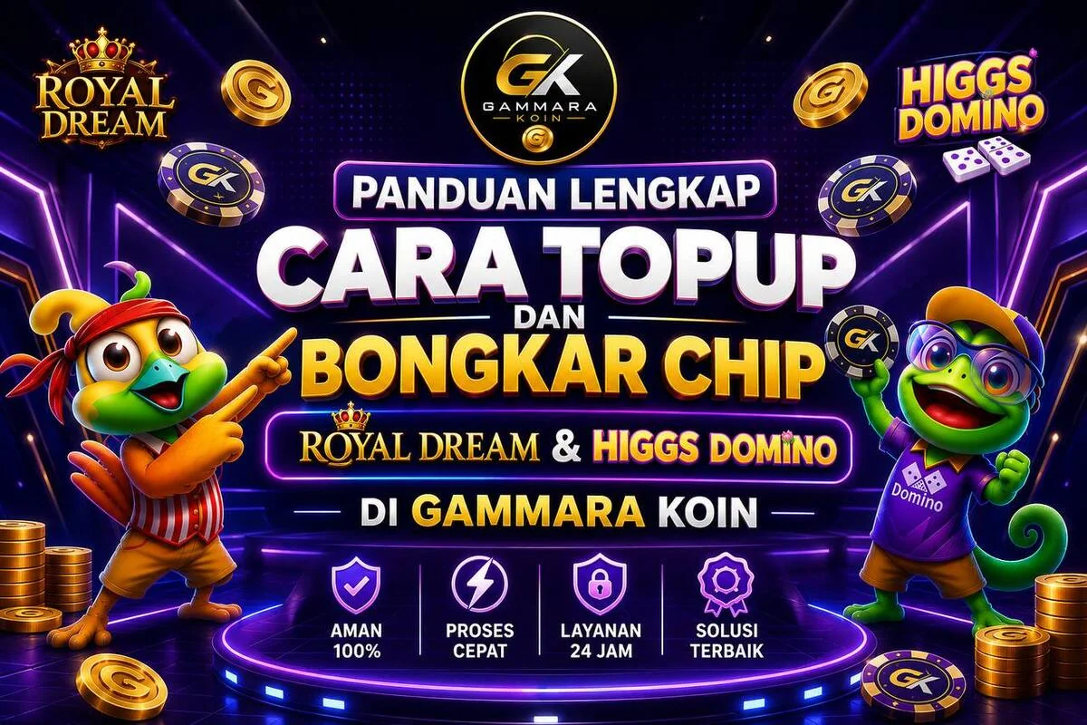 Panduan Lengkap Top Up dan Bongkar Chip Royal Dream & Higgs Domino di Gammara Koin